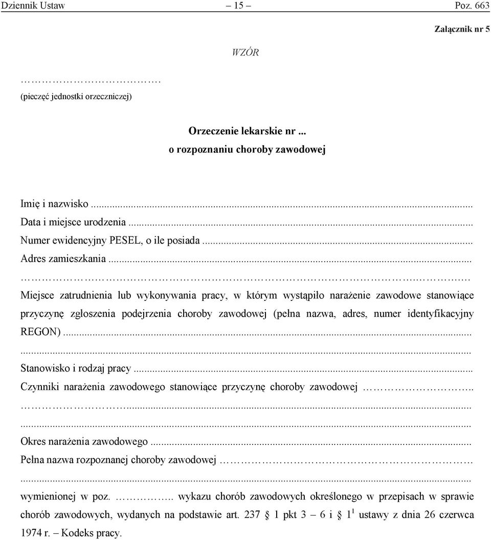 .... Miejsce zatrudnienia lub wykonywania pracy, w którym wystąpiło narażenie zawodowe stanowiące przyczynę zgłoszenia podejrzenia choroby zawodowej (pełna nazwa, adres, numer identyfikacyjny REGON).