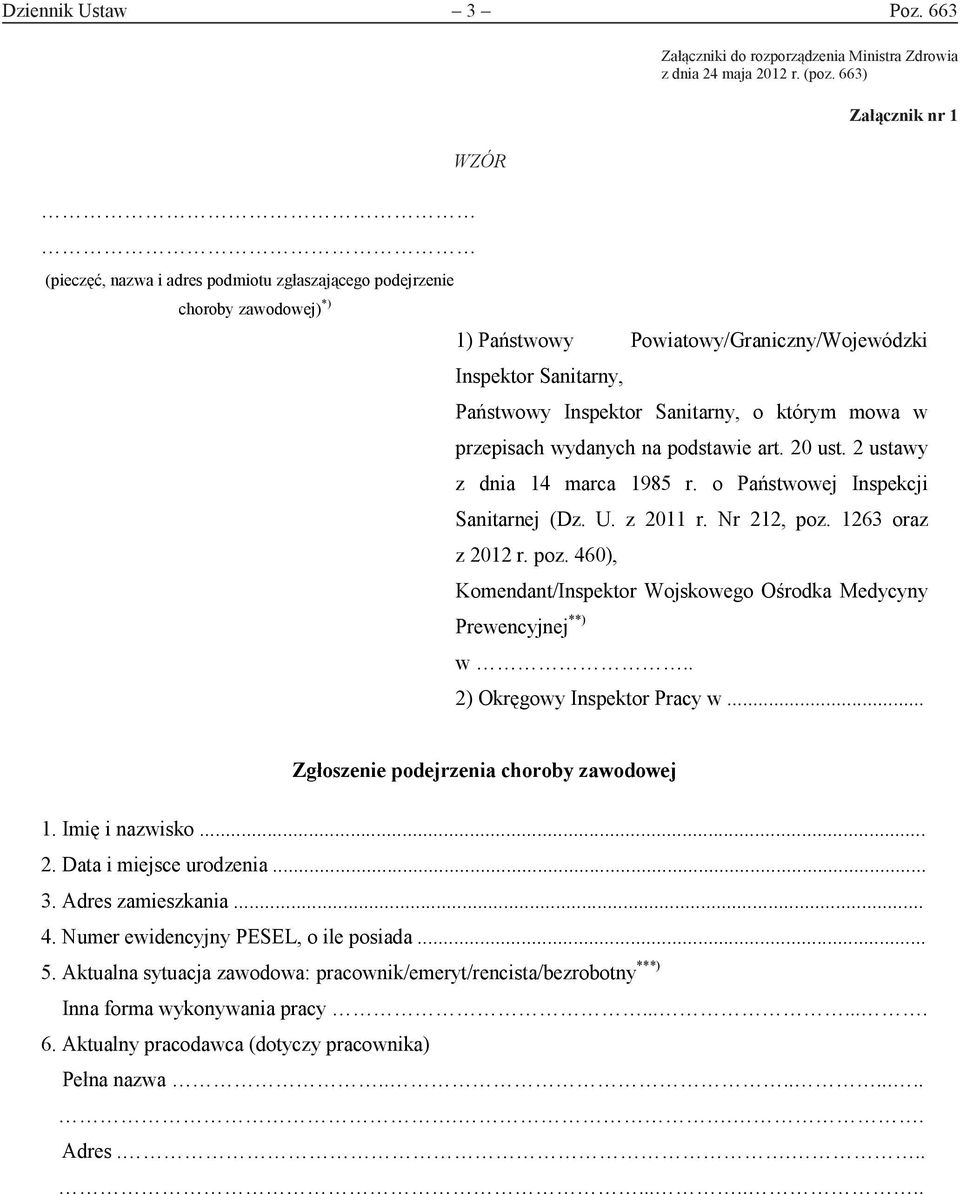 663) (pieczęć, nazwa i adres podmiotu zgłaszającego podejrzenie Załącznik nr 1 Załącznik nr 1 Inspektor Sanitarny, Państwowy Inspektor Sanitarny, o którym mowa w przepisach wydanych na podstawie art.