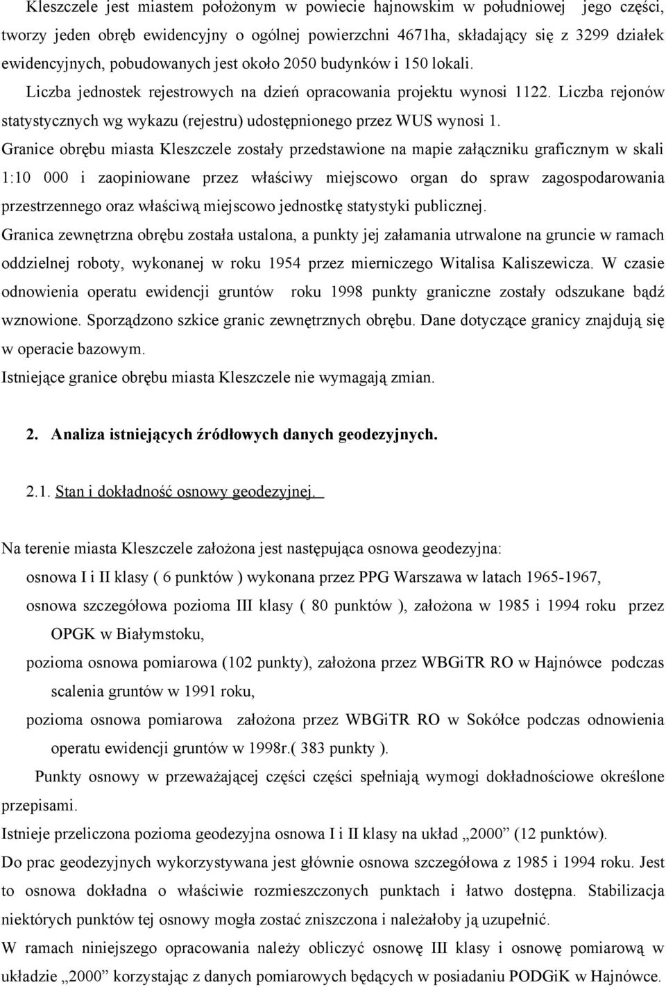 Liczba rejonów statystycznych wg wykazu (rejestru) udostępnionego przez WUS wynosi 1.