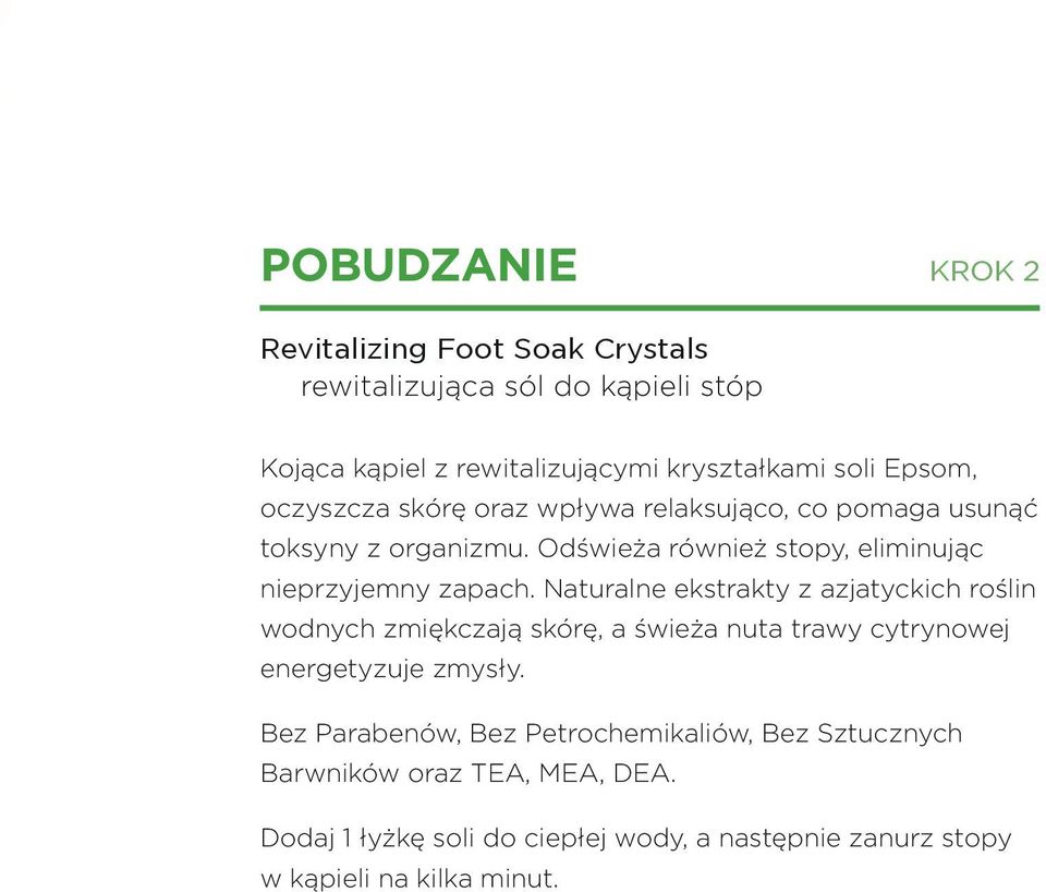 Naturalne ekstrakty z azjatyckich roślin wodnych zmiękczają skórę, a świeża nuta trawy cytrynowej energetyzuje zmysły.