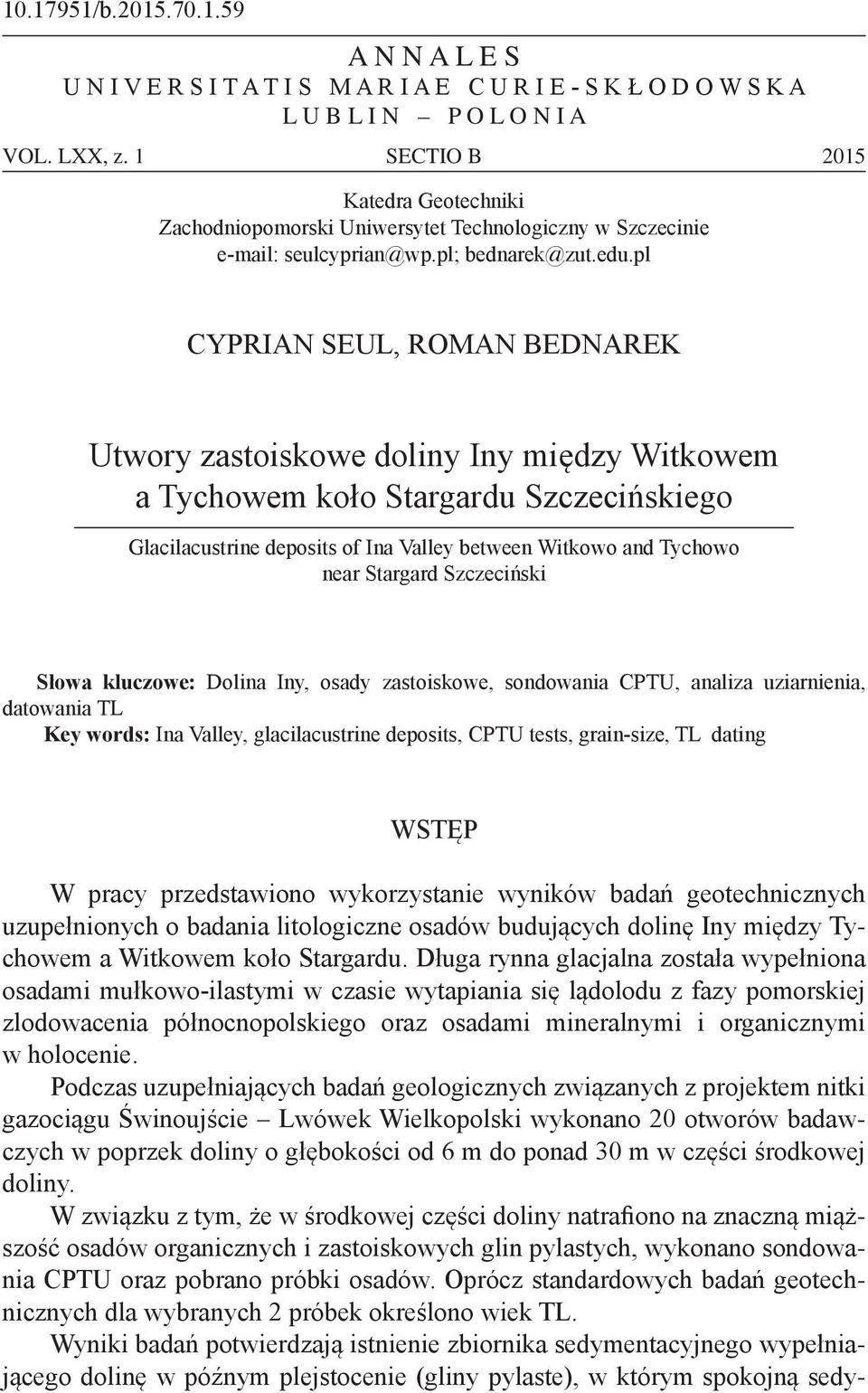 pl Utwory zastoiskowe doliny Iny między Witkowem a Tychowem koło Stargardu Szczecińskiego Glacilacustrine deposits of Ina Valley between Witkowo and Tychowo near Stargard Szczeciński Słowa kluczowe: