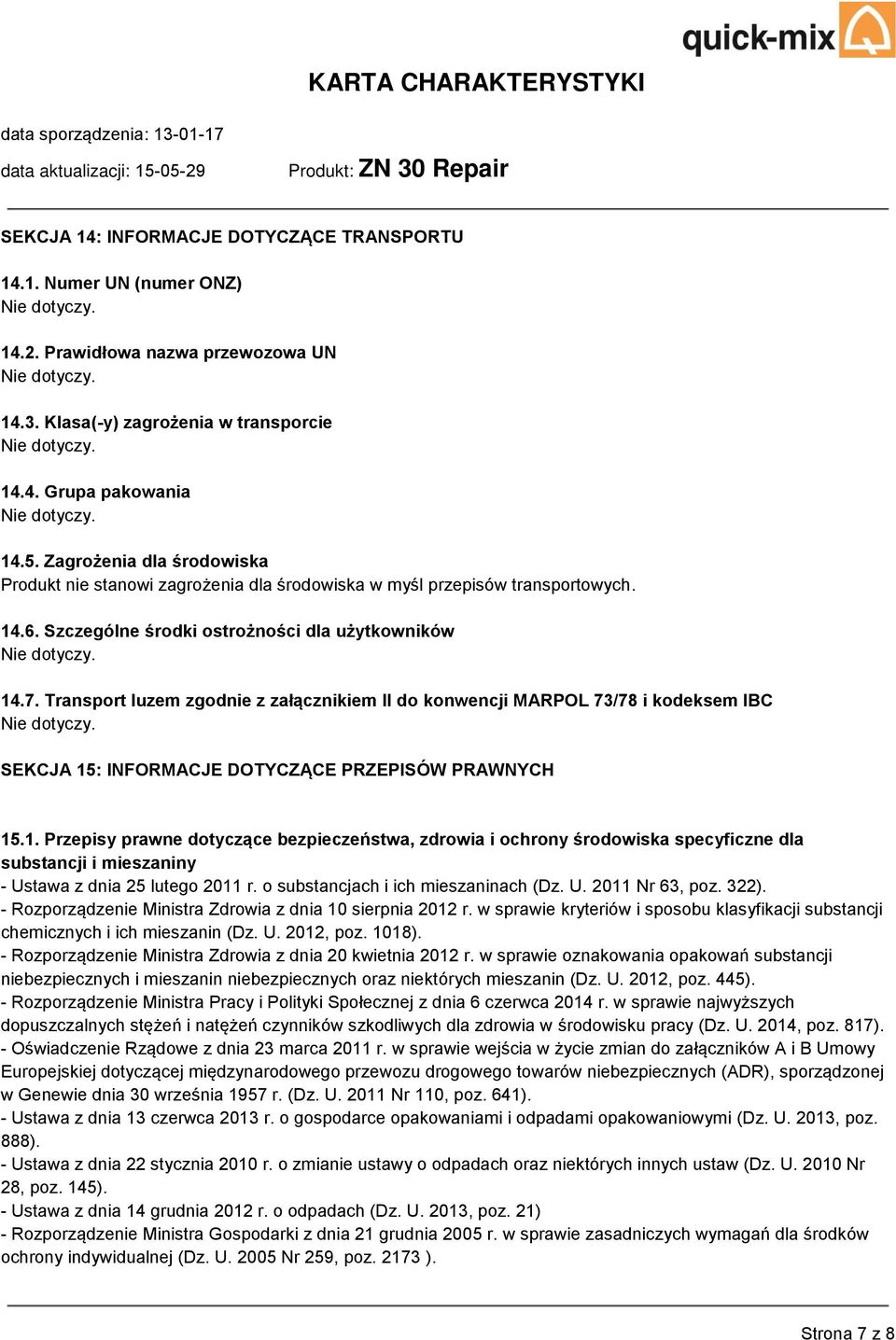 Transport luzem zgodnie z załącznikiem II do konwencji MARPOL 73/78 i kodeksem IBC. SEKCJA 15