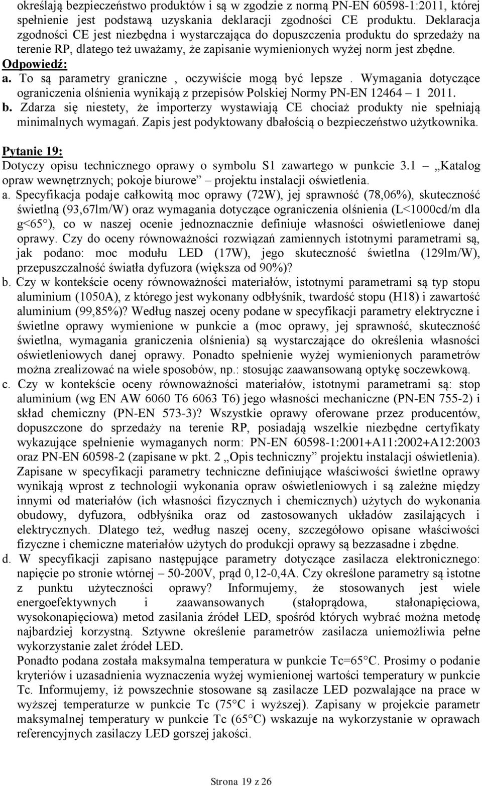 Zdarza się niestety, że importerzy wystawiają CE chociaż produkty nie spełniają Pytanie 19: Dotyczy opisu technicznego oprawy o symbolu S1 zawartego w punkcie 3.1 Katalog a.