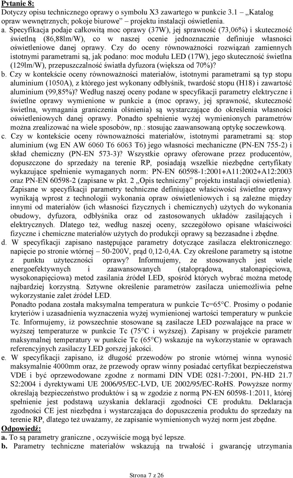 Czy do oceny równoważności rozwiązań zamiennych istotnymi parametrami są, jak podano: moc modułu LED (17W), jego skuteczność świetlna (129lm/W), przepuszczalność światła dyfuzora (większa od 70%)? b.