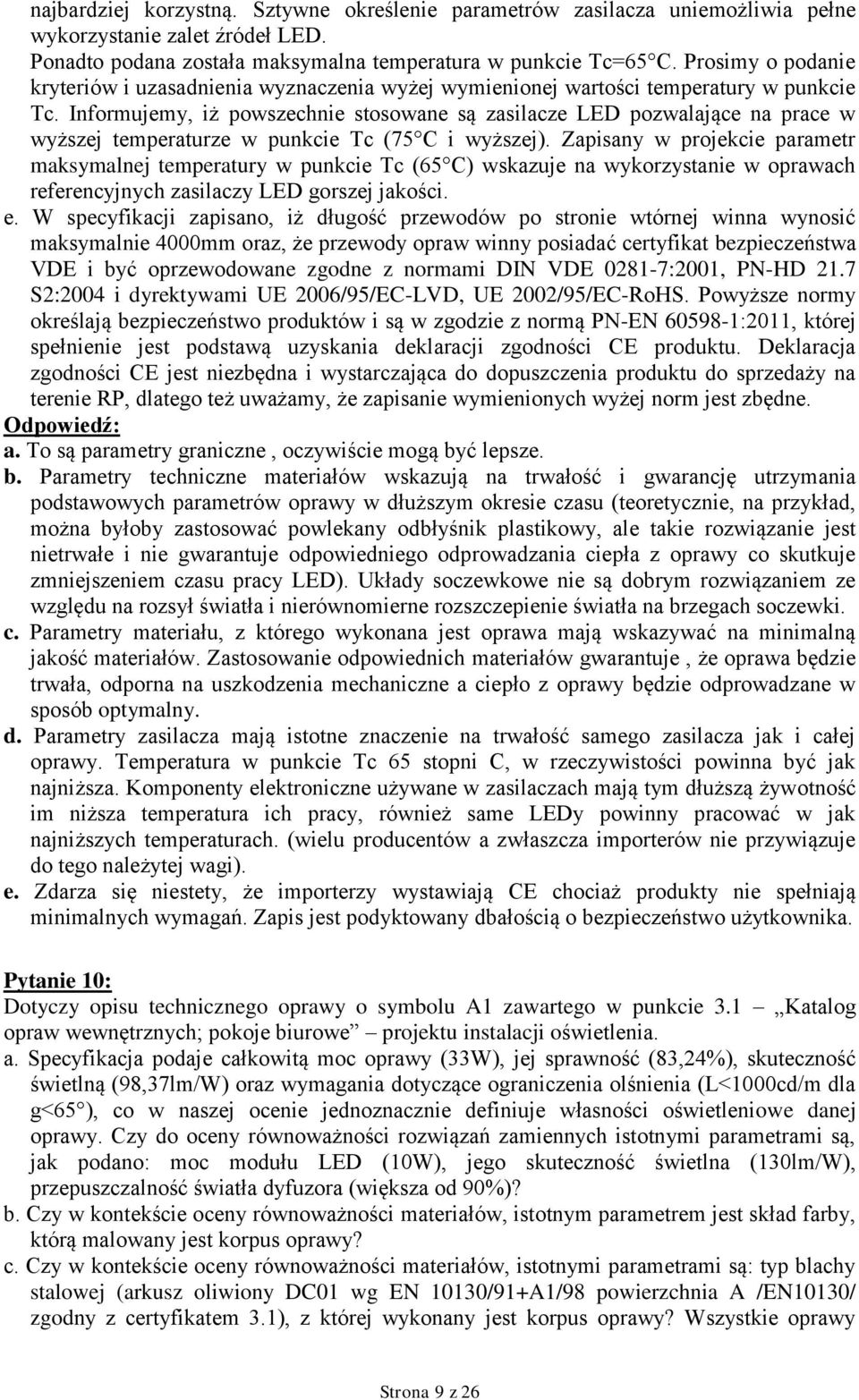 Informujemy, iż powszechnie stosowane są zasilacze LED pozwalające na prace w wyższej temperaturze w punkcie Tc (75 C i wyższej).