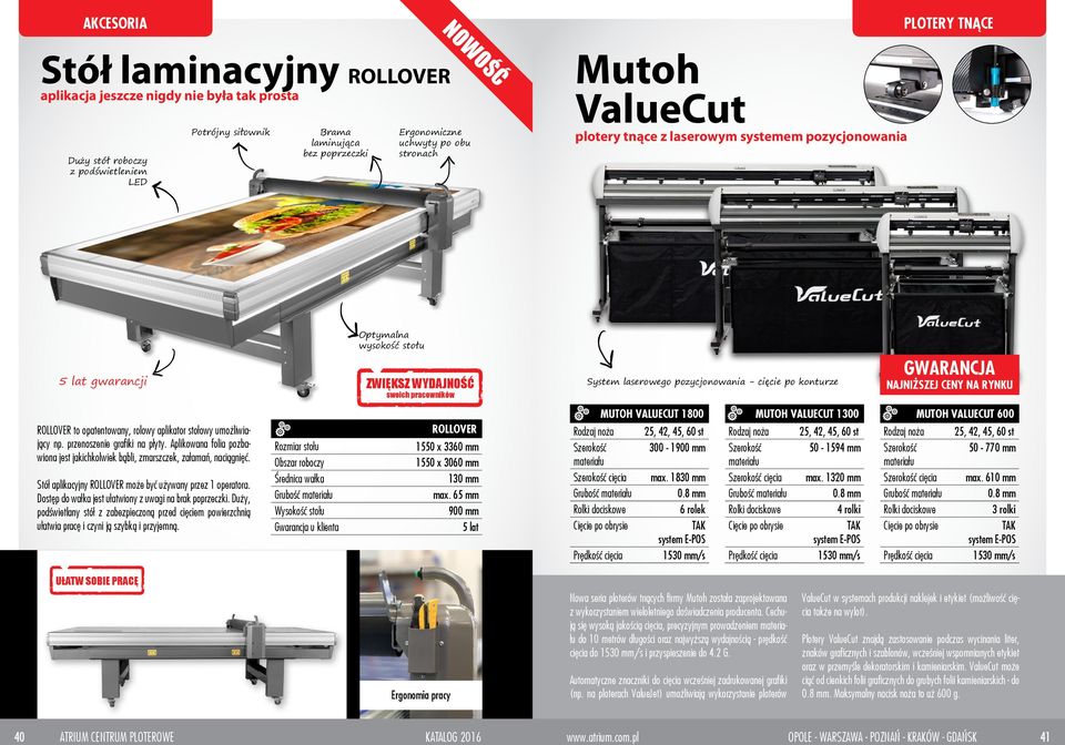 pozycjonowania - cięcie po konturze MUTOH VALUECUT 1800 MUTOH VALUECUT 1300 MUTOH VALUECUT 600 ROLLOVER to opatentowany, rolowy aplikator stołowy umożliwiający np. przenoszenie grafiki na płyty.