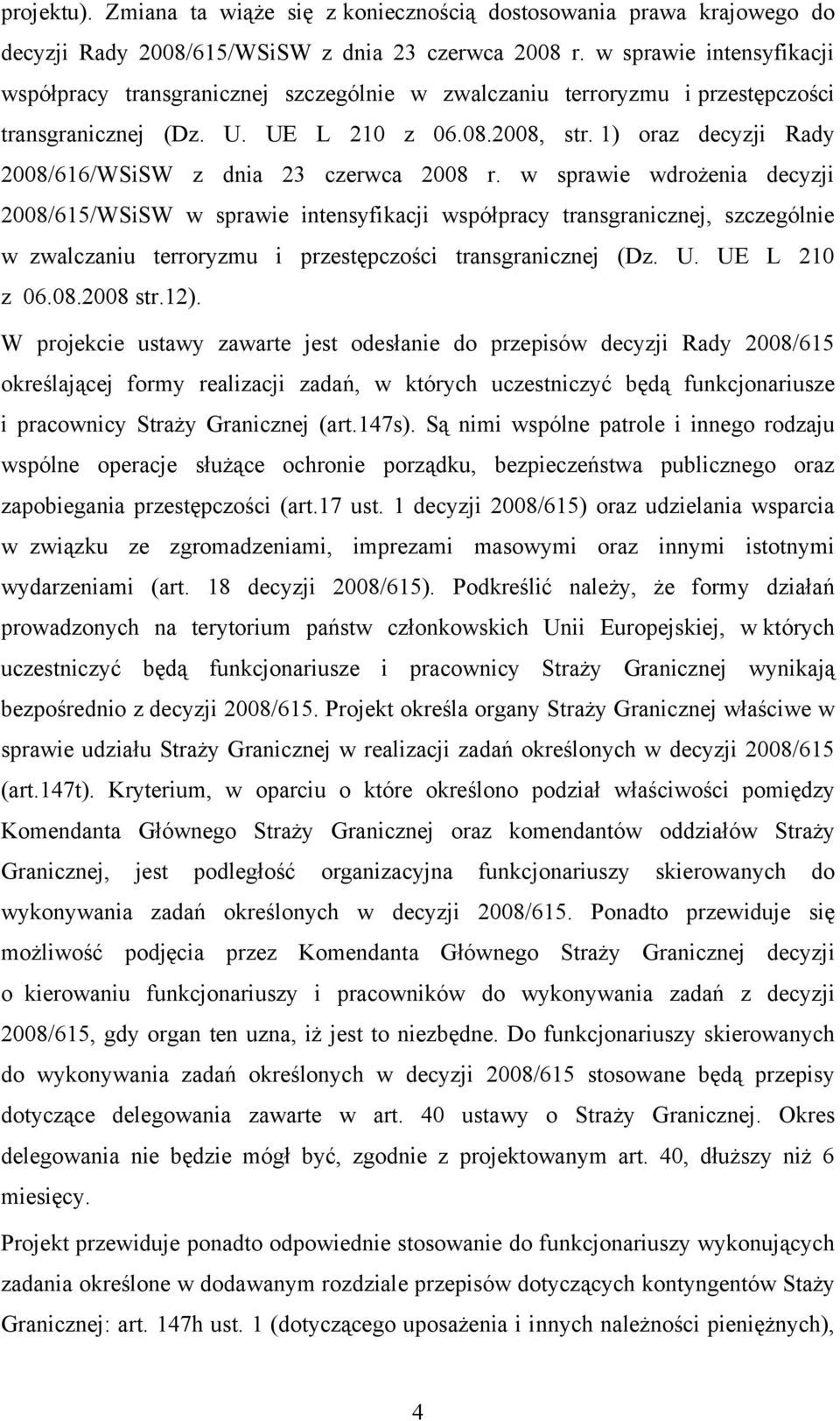 1) oraz decyzji Rady 2008/616/WSiSW z dnia 23 czerwca 2008 r.