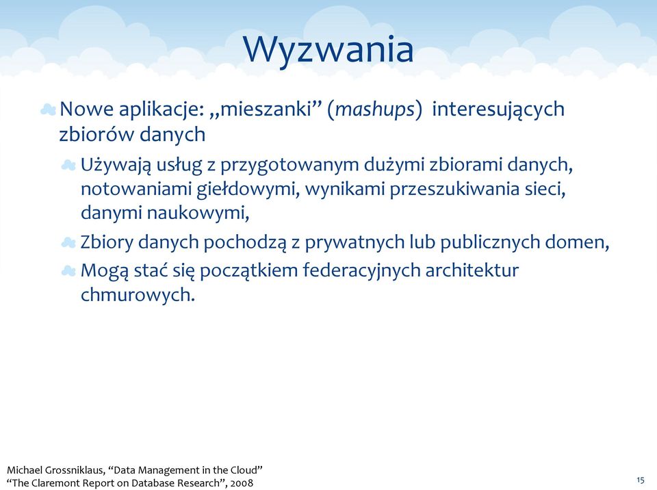 danymi naukowymi, Zbiory danych pochodzą z prywatnych lub publicznych domen, Mogą stać się