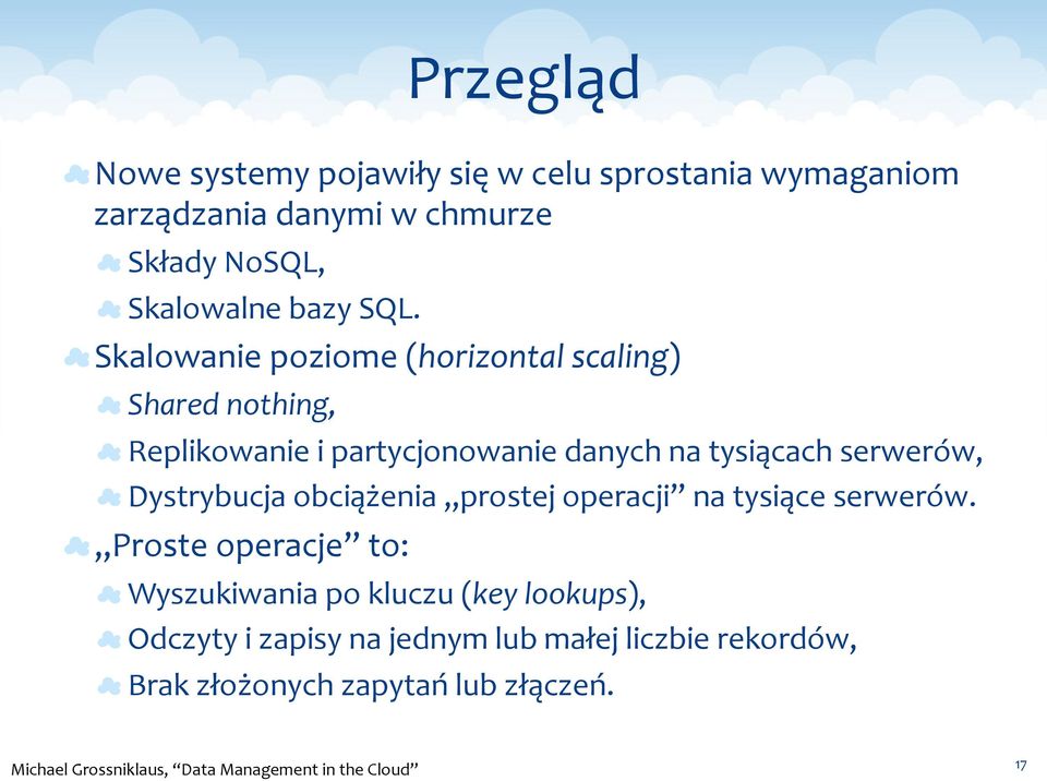 Skalowanie poziome (horizontal scaling) Shared nothing, Replikowanie i partycjonowanie danych na tysiącach