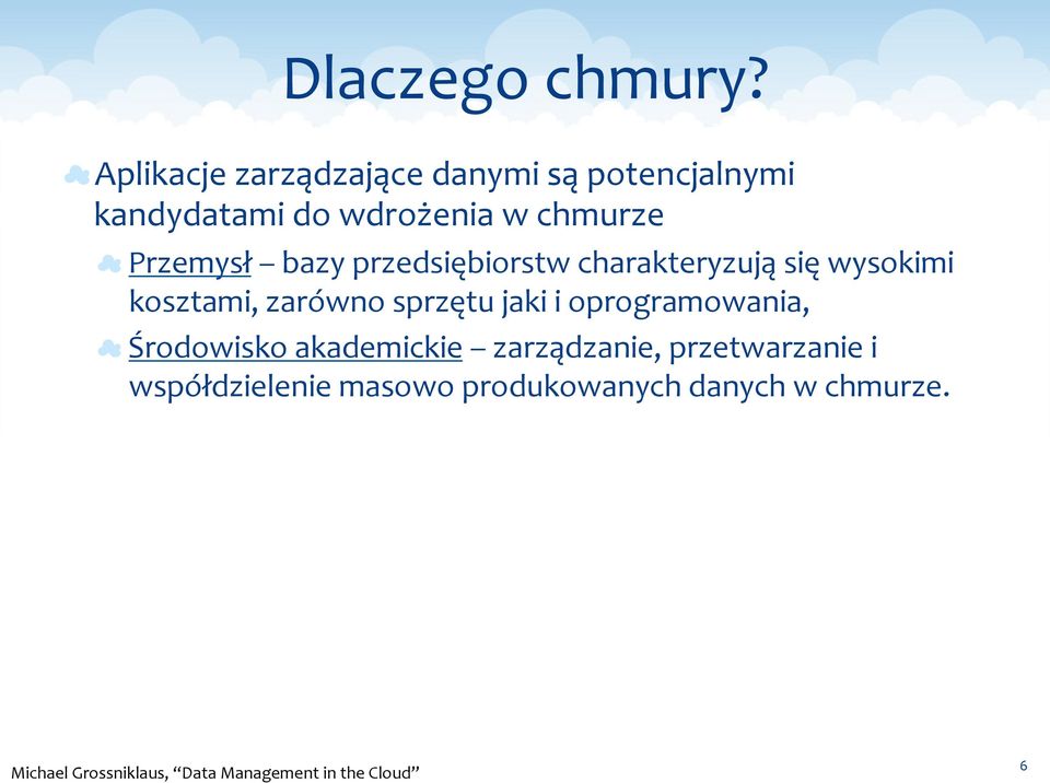 chmurze Przemysł bazy przedsiębiorstw charakteryzują się wysokimi kosztami,