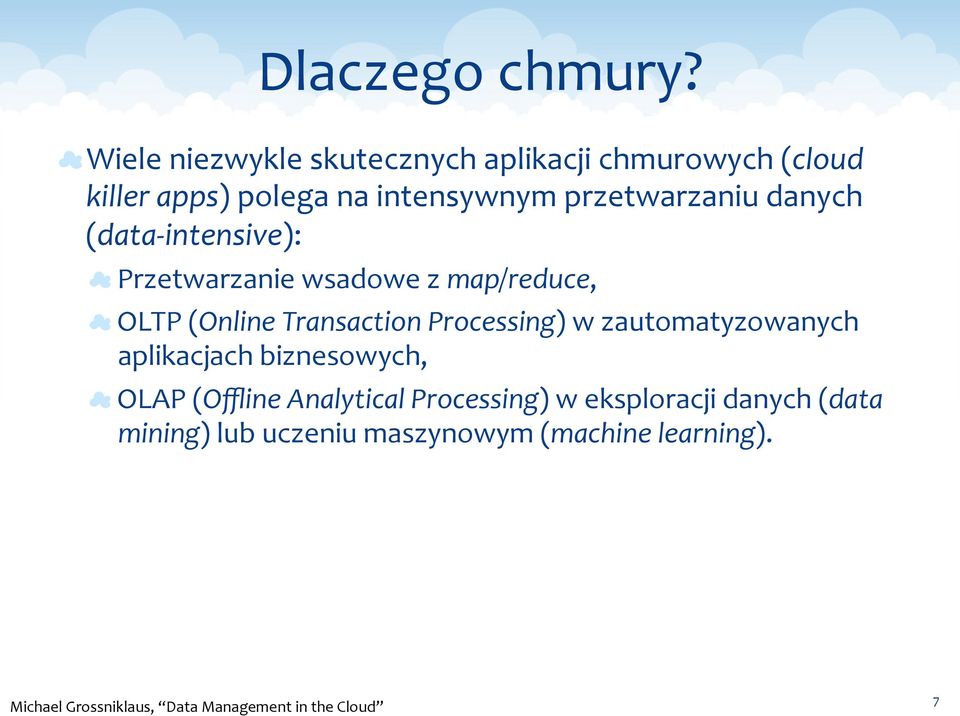 przetwarzaniu danych (data- intensive): Przetwarzanie wsadowe z map/reduce, OLTP (Online