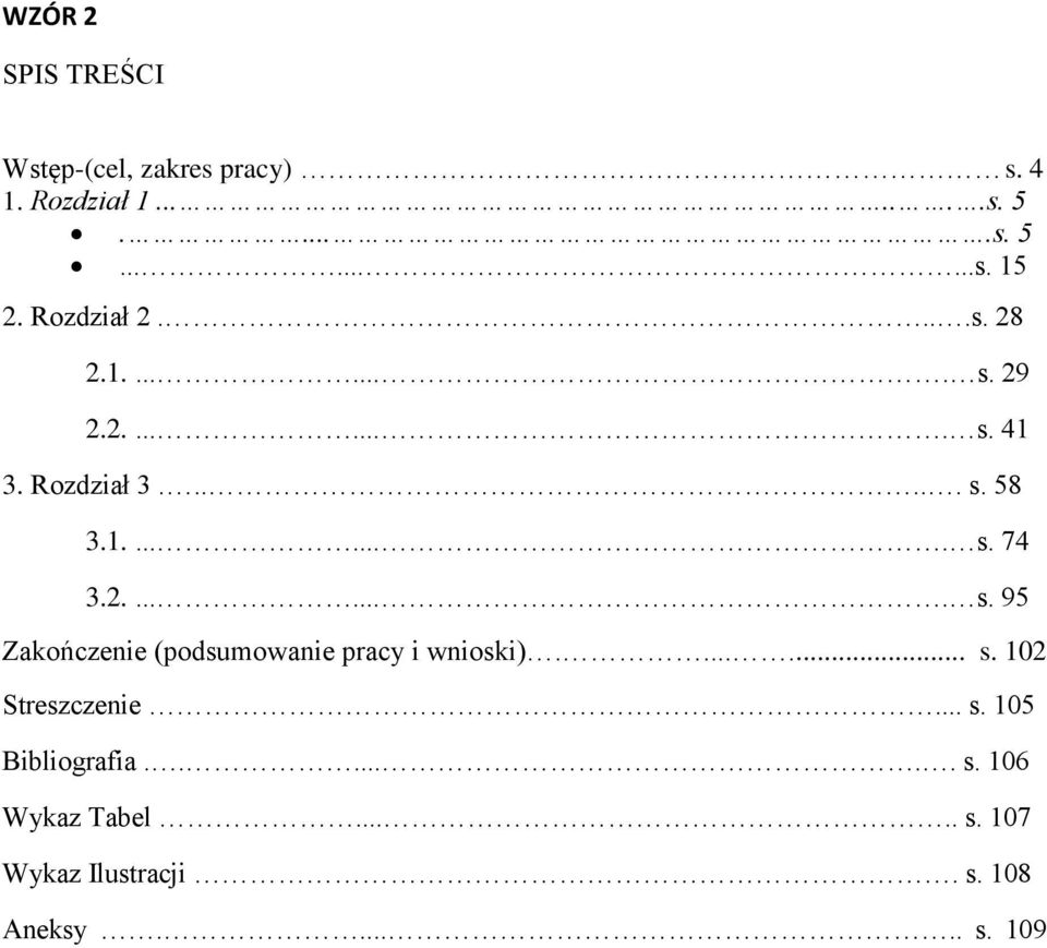 2........ s. 95 Zakończenie (podsumowanie pracy i wnioski)........ s. 102 Streszczenie... s. 105 Bibliografia.