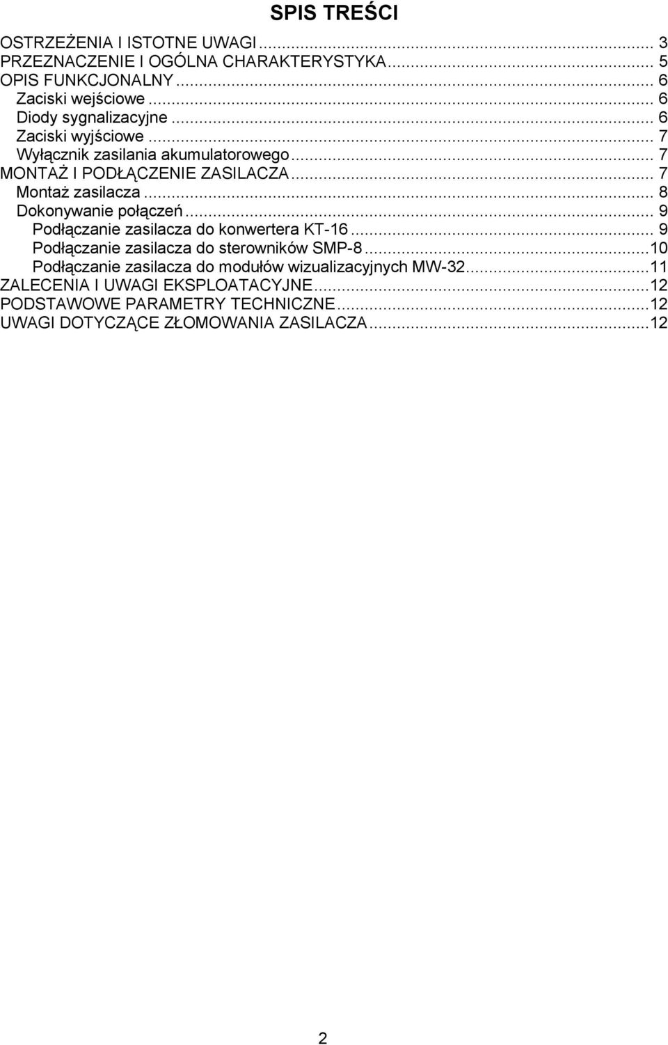 .. 8 Dokonywanie połączeń... 9 Podłączanie zasilacza do konwertera KT-16... 9 Podłączanie zasilacza do sterowników SMP-8.