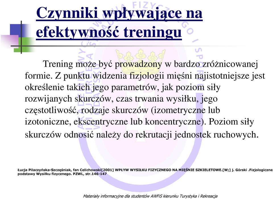 rozwijanych skurczów, czas trwania wysiłku, jego częstotliwość, rodzaje skurczów (izometryczne lub izotoniczne,