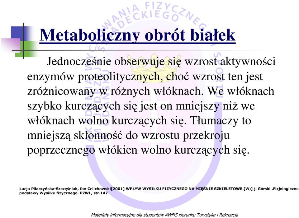 We włóknach szybko kurczących się jest on mniejszy niŝ we włóknach wolno kurczących się.