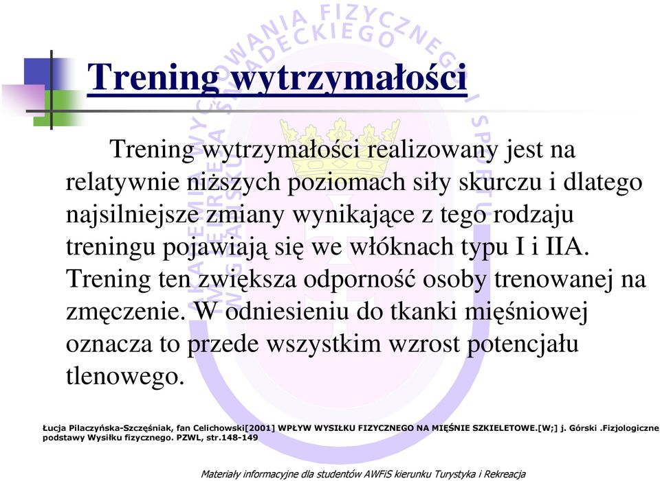 typu I i IIA. Trening ten zwiększa odporność osoby trenowanej na zmęczenie.