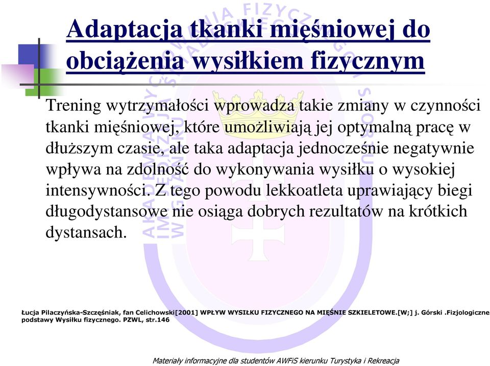 jednocześnie negatywnie wpływa na zdolność do wykonywania wysiłku o wysokiej intensywności.