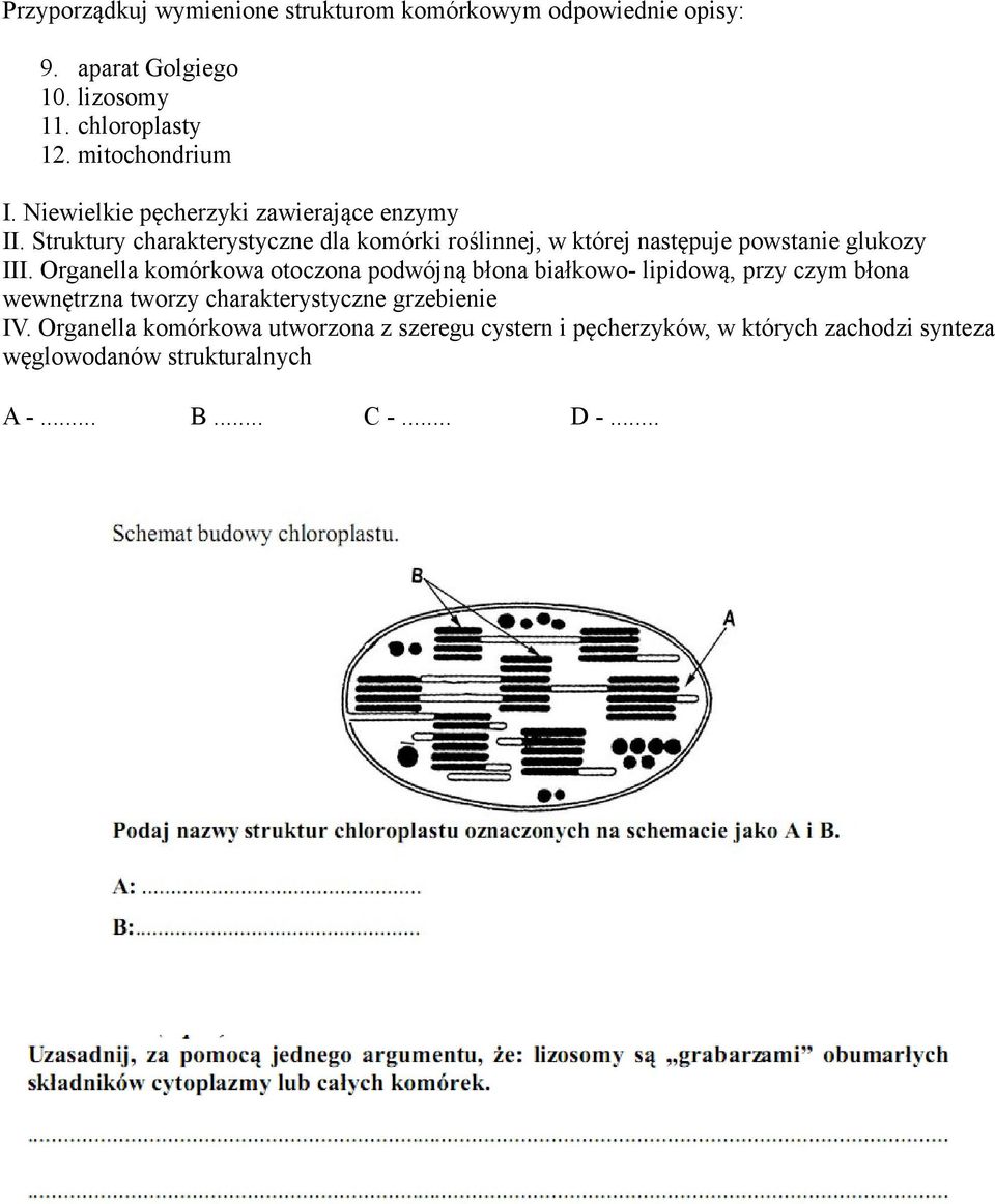 Organella komórkowa otoczona podwójną błona białkowo- lipidową, przy czym błona wewnętrzna tworzy charakterystyczne grzebienie IV.