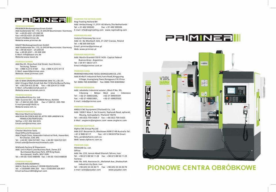 172, D-24539 Neumunster / Germany Tel: +49(0) 4321-25 200 30 Fax: +49 (O) 4321-25 200 390 E-Mail: info@kaast-cnc.de Website:www.kaast.de PRIM I NER TAIWAN Add:No.