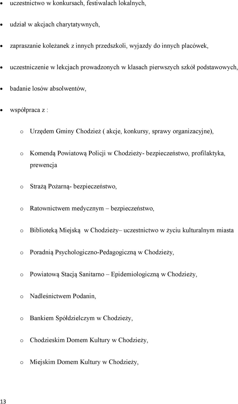 prfilaktyka, prewencja Strażą Pżarną- bezpieczeństw, Ratwnictwem medycznym bezpieczeństw, Bibliteką Miejską w Chdzieży uczestnictw w życiu kulturalnym miasta Pradnią Psychlgiczn-Pedaggiczną