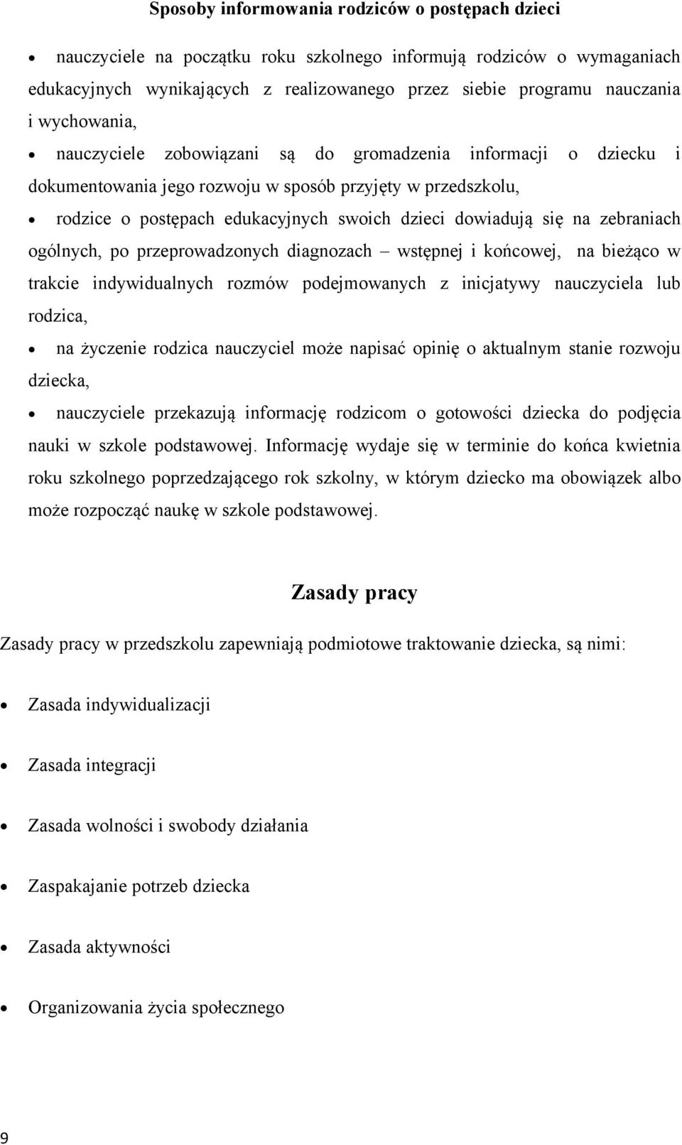 przeprwadznych diagnzach wstępnej i kńcwej, na bieżąc w trakcie indywidualnych rzmów pdejmwanych z inicjatywy nauczyciela lub rdzica, na życzenie rdzica nauczyciel mże napisać pinię aktualnym stanie