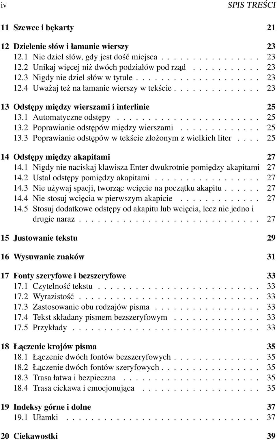 ............ 25 13.3 Poprawianie odstępów w tekście złożonym z wielkich liter.... 25 14 Odstępy między akapitami 27 14.1 Nigdy nie naciskaj klawisza Enter dwukrotnie pomiędzy akapitami 27 14.