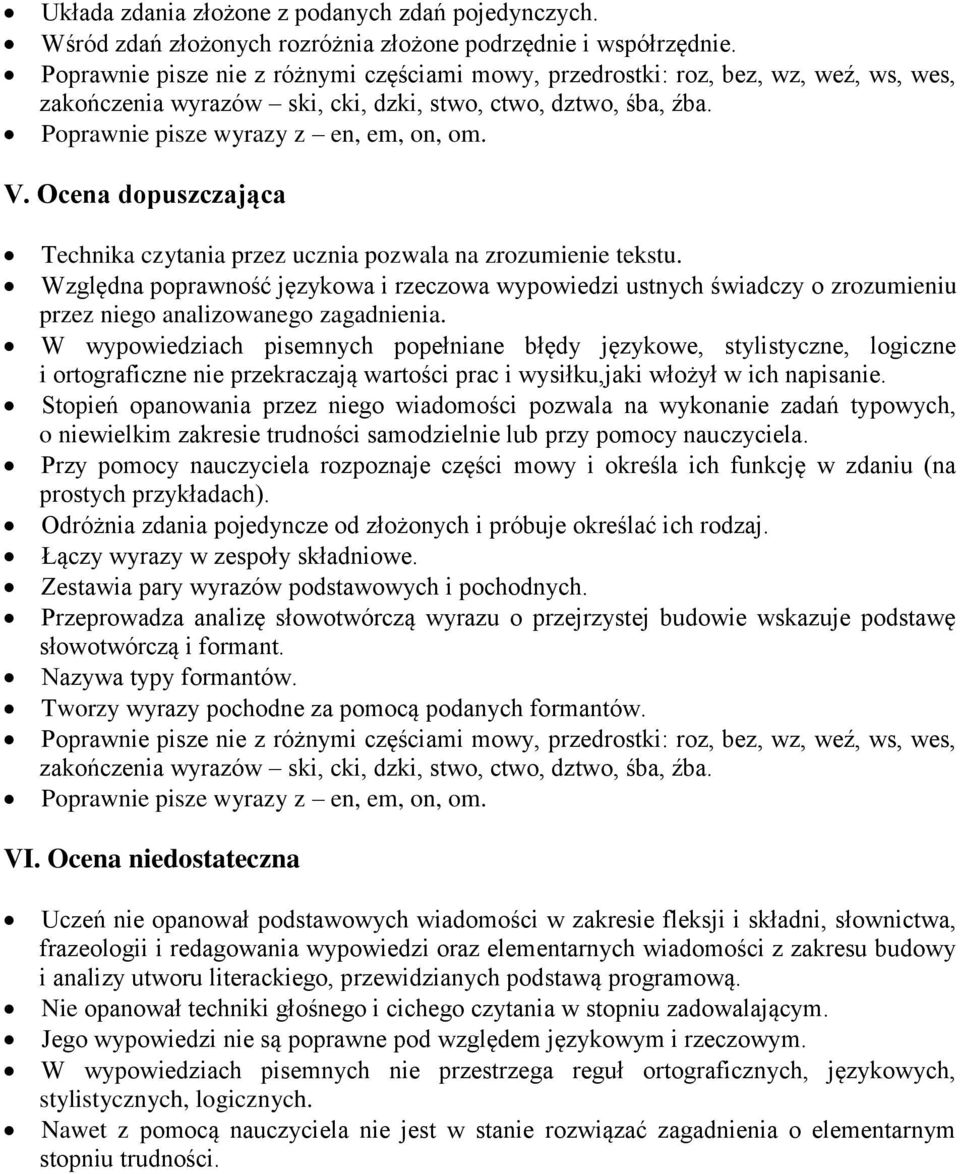 Ocena dopuszczająca Technika czytania przez ucznia pozwala na zrozumienie tekstu.