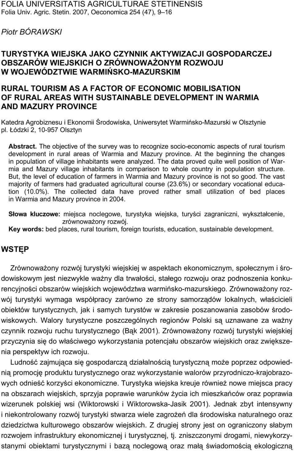 FACTOR OF ECONOMIC MOBILISATION OF RURAL AREAS WITH SUSTAINABLE DEVELOPMENT IN WARMIA AND MAZURY PROVINCE Katedra Agrobiznesu i Ekonomii Środowiska, Uniwersytet Warmińsko-Mazurski w Olsztynie pl.