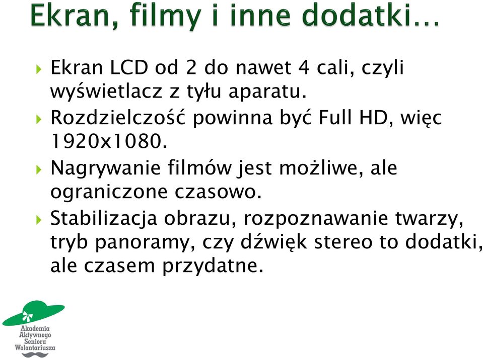 Nagrywanie filmów jest możliwe, ale ograniczone czasowo.