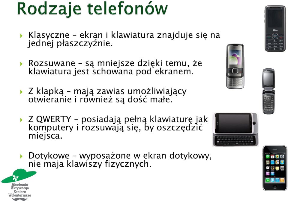 Z klapką mają zawias umożliwiający otwieranie i również są dość małe.