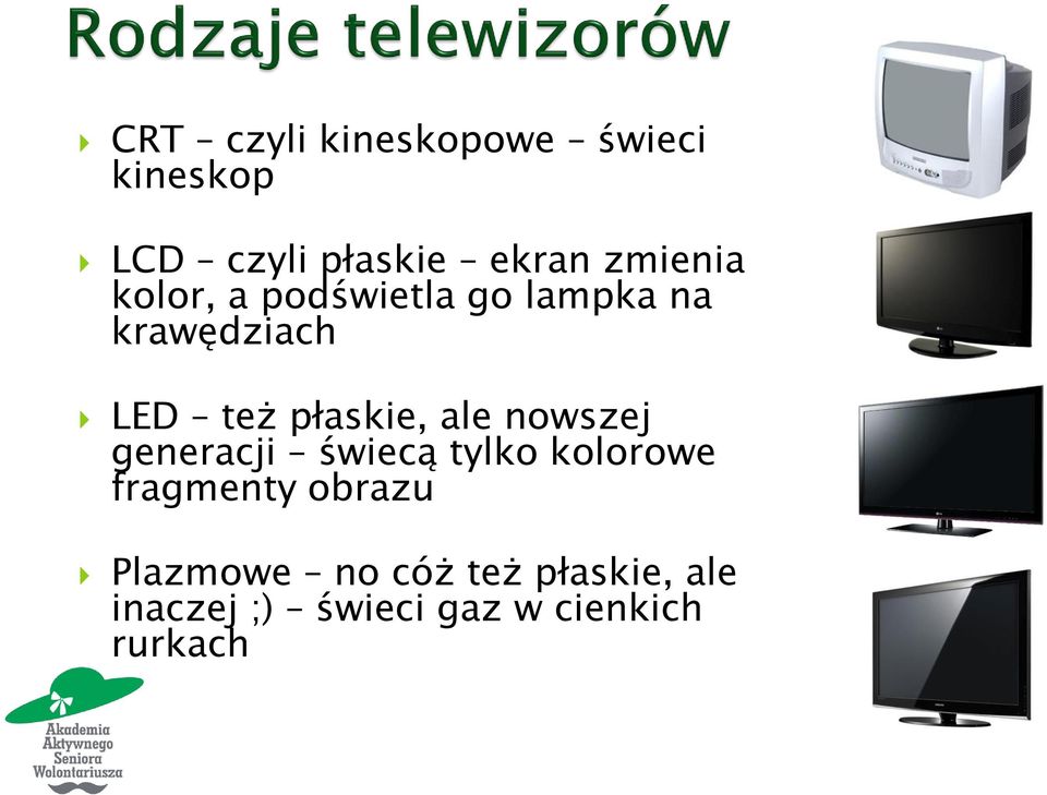 płaskie, ale nowszej generacji świecą tylko kolorowe fragmenty