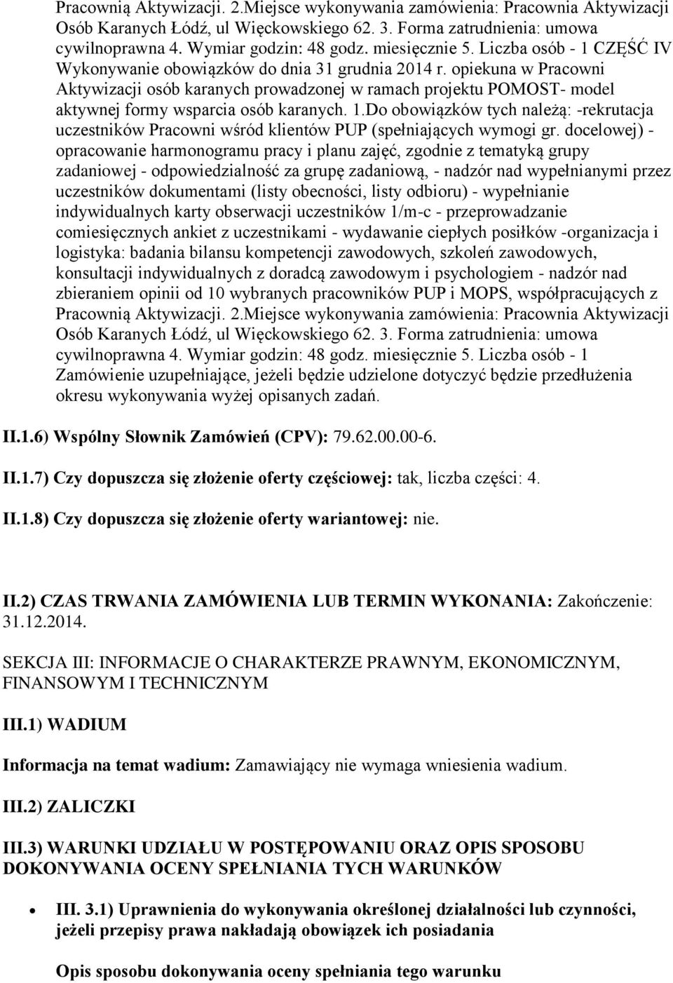 opiekuna w Pracowni Aktywizacji osób karanych prowadzonej w ramach projektu POMOST- model aktywnej formy wsparcia osób karanych. 1.