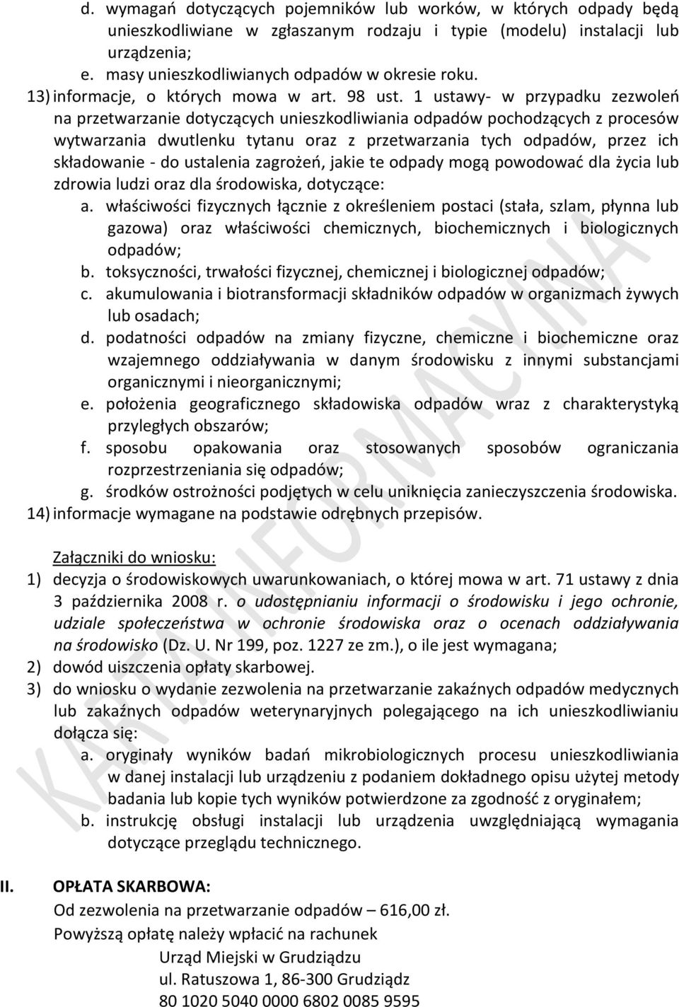 1 ustawy- w przypadku zezwoleń na przetwarzanie dotyczących unieszkodliwiania odpadów pochodzących z procesów wytwarzania dwutlenku tytanu oraz z przetwarzania tych odpadów, przez ich składowanie -