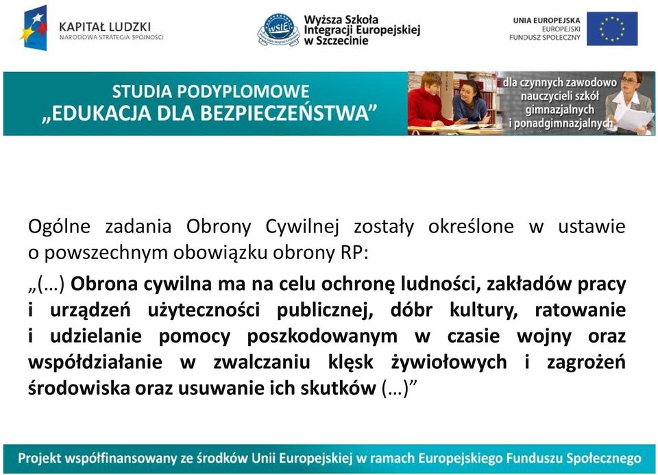 publicznej, dóbr kultury, ratowanie i udzielanie pomocy poszkodowanym w czasie wojny oraz