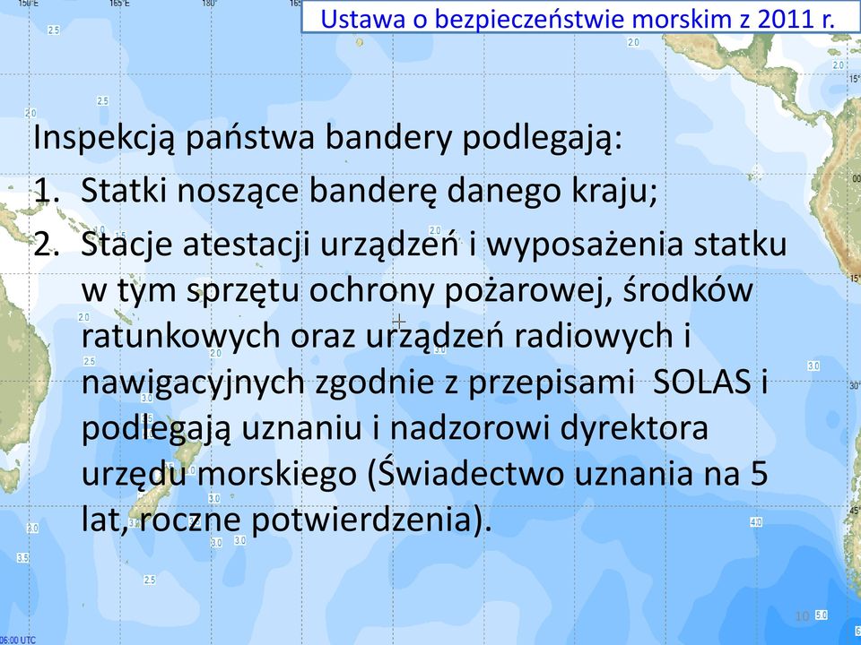 ratunkowych oraz urządzeń radiowych i nawigacyjnych zgodnie z przepisami SOLAS i podlegają