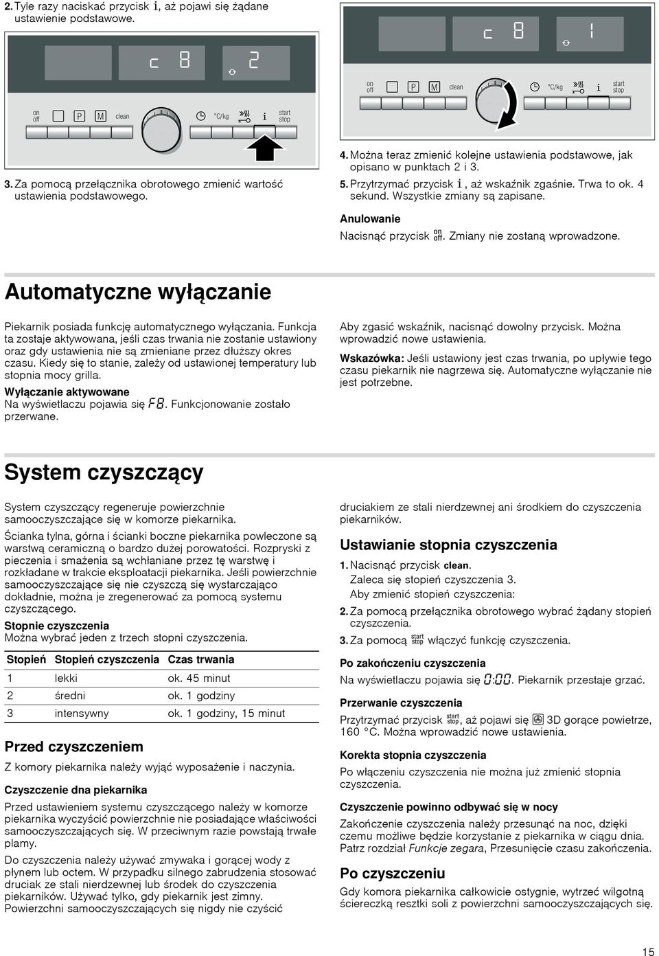 Anulowanie Nacisnąć przycisk. Zmiany nie zostaną wprowadzone. Automatyczne wyłączanie Piekarnik posiada funkcję automatycznego wyłączania.