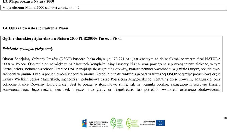 172 774 ha i jest siódmym co do wielkości obszarem sieci NATURA 2000 w Polsce.