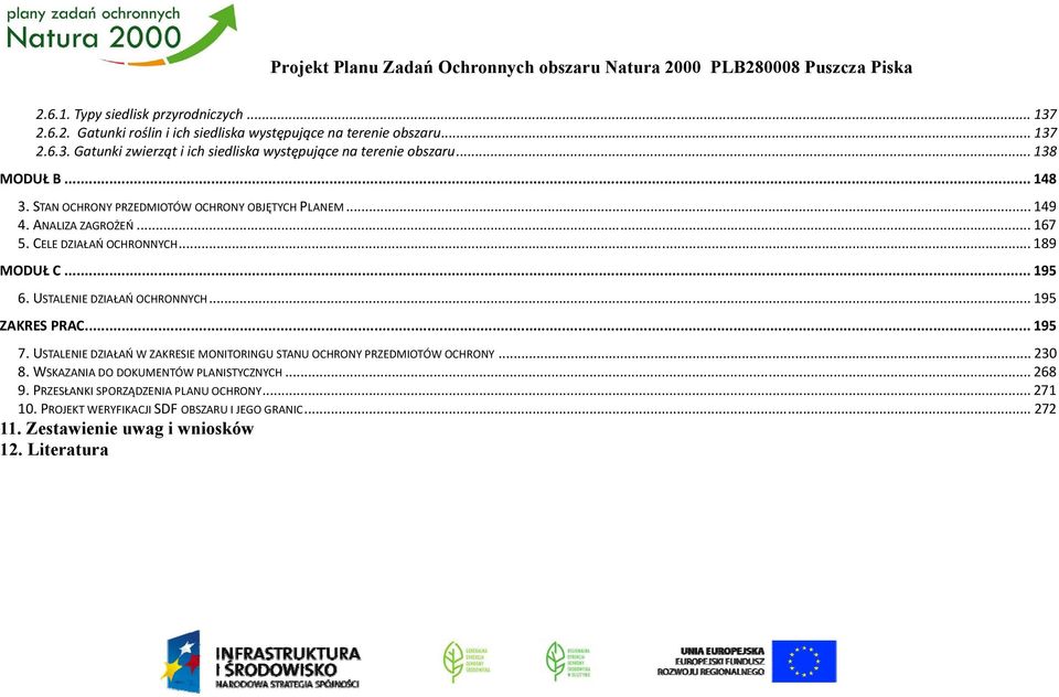 CELE DZIAŁAŃ OCHRONNYCH... 189 MODUŁ C... 195 6. USTALENIE DZIAŁAŃ OCHRONNYCH... 195 ZAKRES PRAC... 195 7. USTALENIE DZIAŁAŃ W ZAKRESIE MONITORINGU STANU OCHRONY PRZEDMIOTÓW OCHRONY... 230 8.