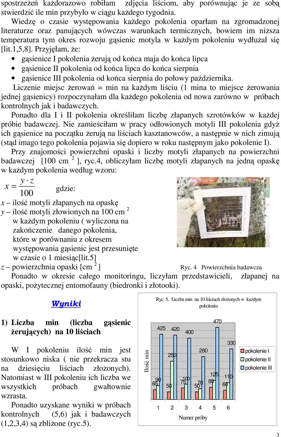 kaŝdym pokoleniu wydłuŝał się [lit.1,5,8].