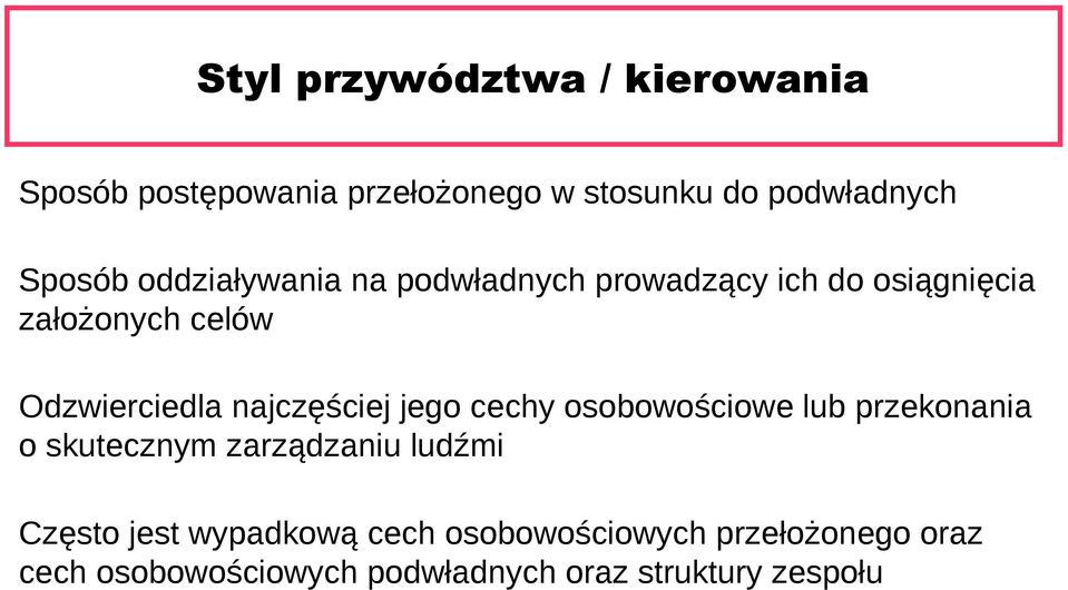 najczęściej jego cechy osobowościowe lub przekonania o skutecznym zarządzaniu ludźmi Często jest