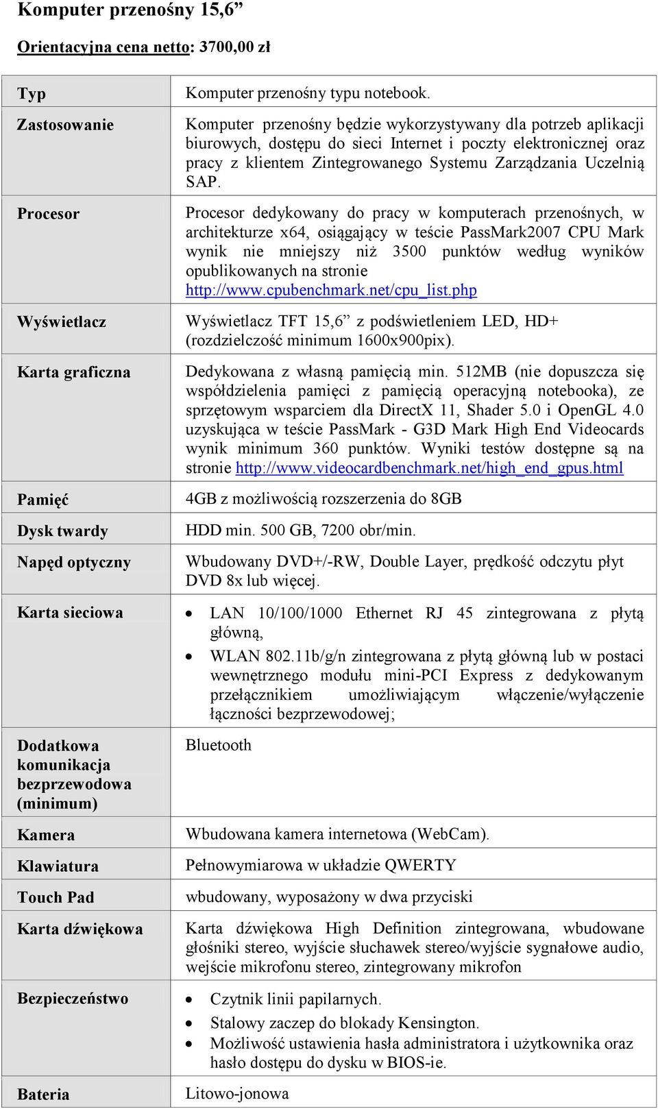 Procesor dedykowany do pracy w komputerach przenośnych, w architekturze x64, osiągający w teście PassMark2007 CPU Mark wynik nie mniejszy niż 3500 punktów według wyników opublikowanych na stronie