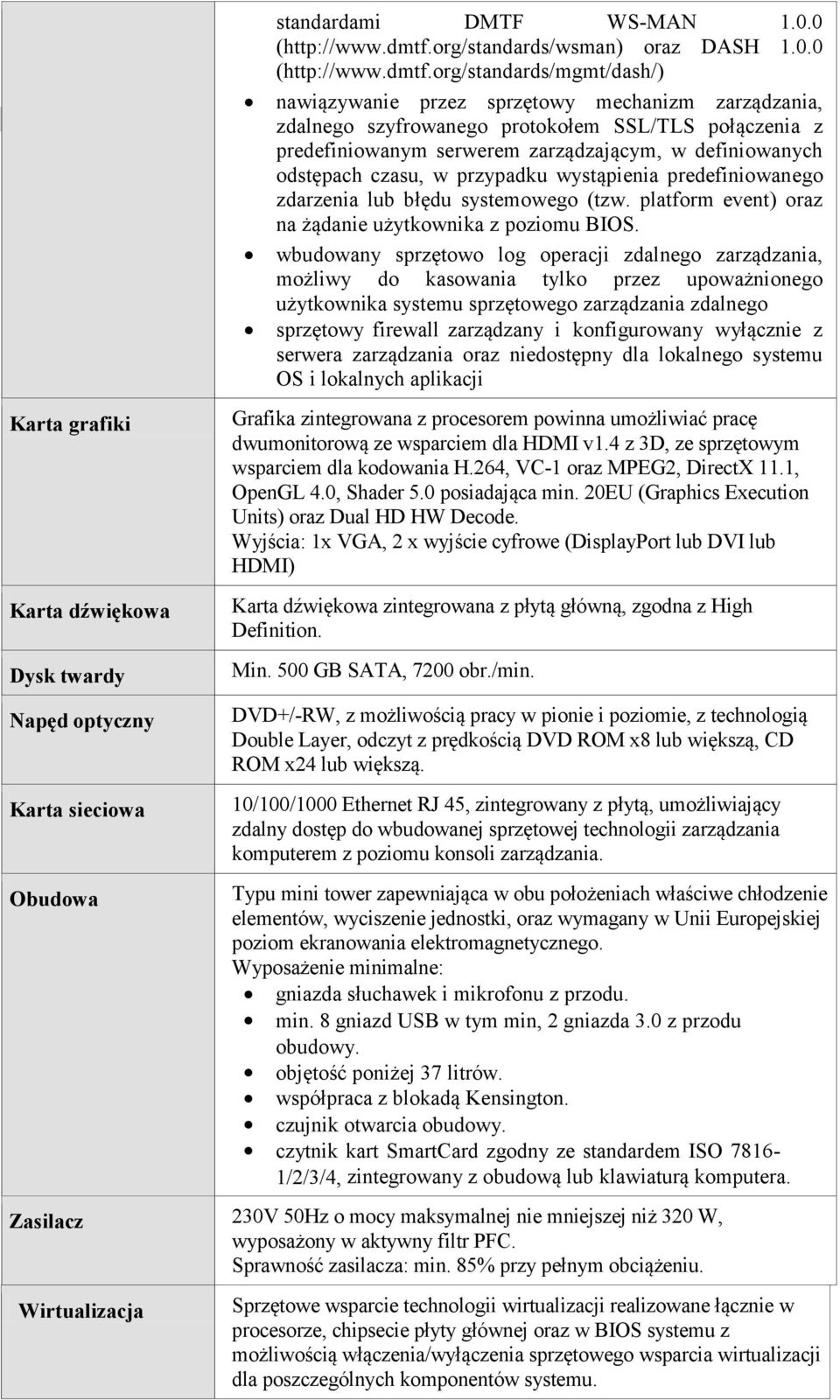 org/standards/mgmt/dash/) nawiązywanie przez sprzętowy mechanizm zarządzania, zdalnego szyfrowanego protokołem SSL/TLS połączenia z predefiniowanym serwerem zarządzającym, w definiowanych odstępach