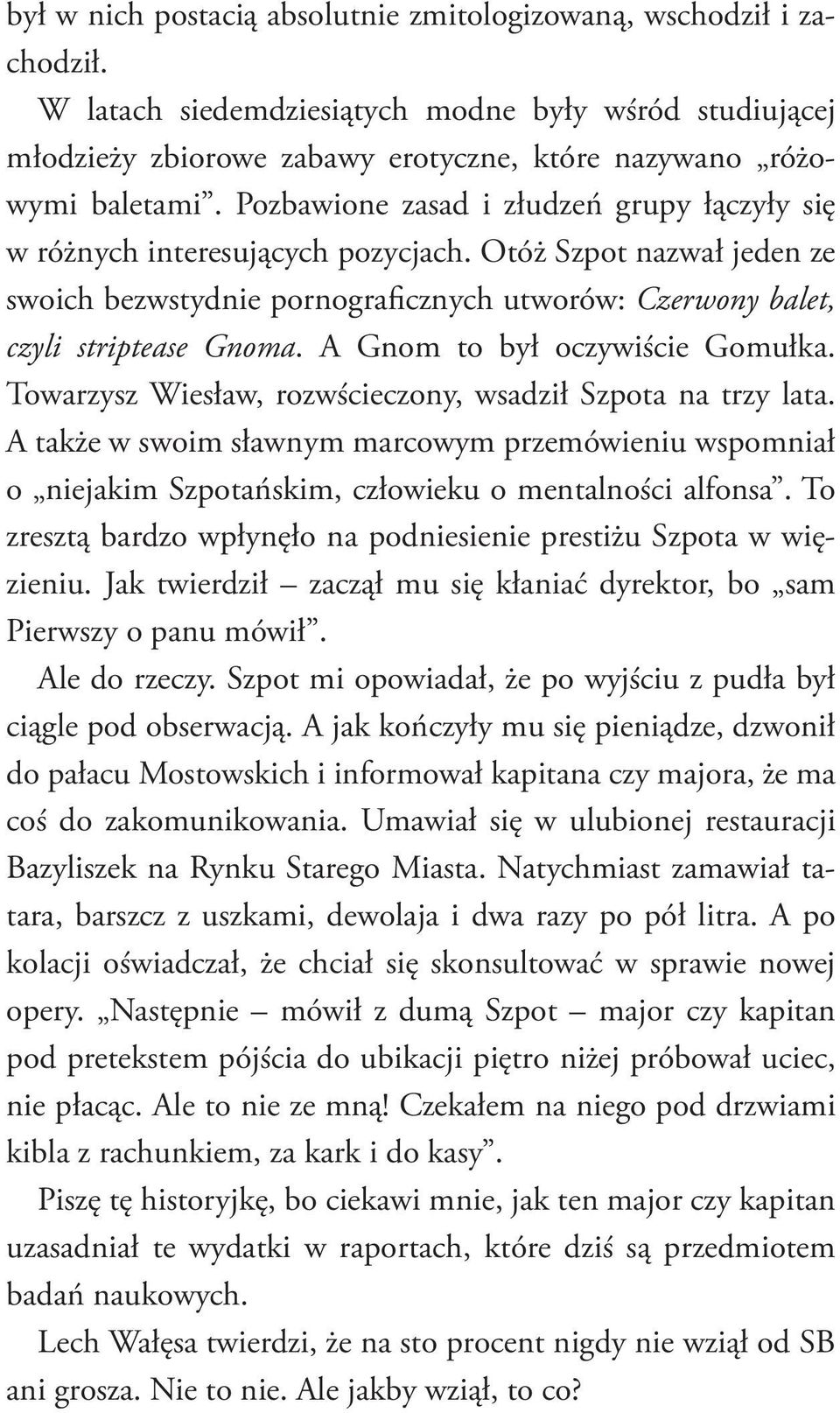 A Gnom to był oczywiście Gomułka. Towarzysz Wiesław, rozwścieczony, wsadził Szpota na trzy lata.