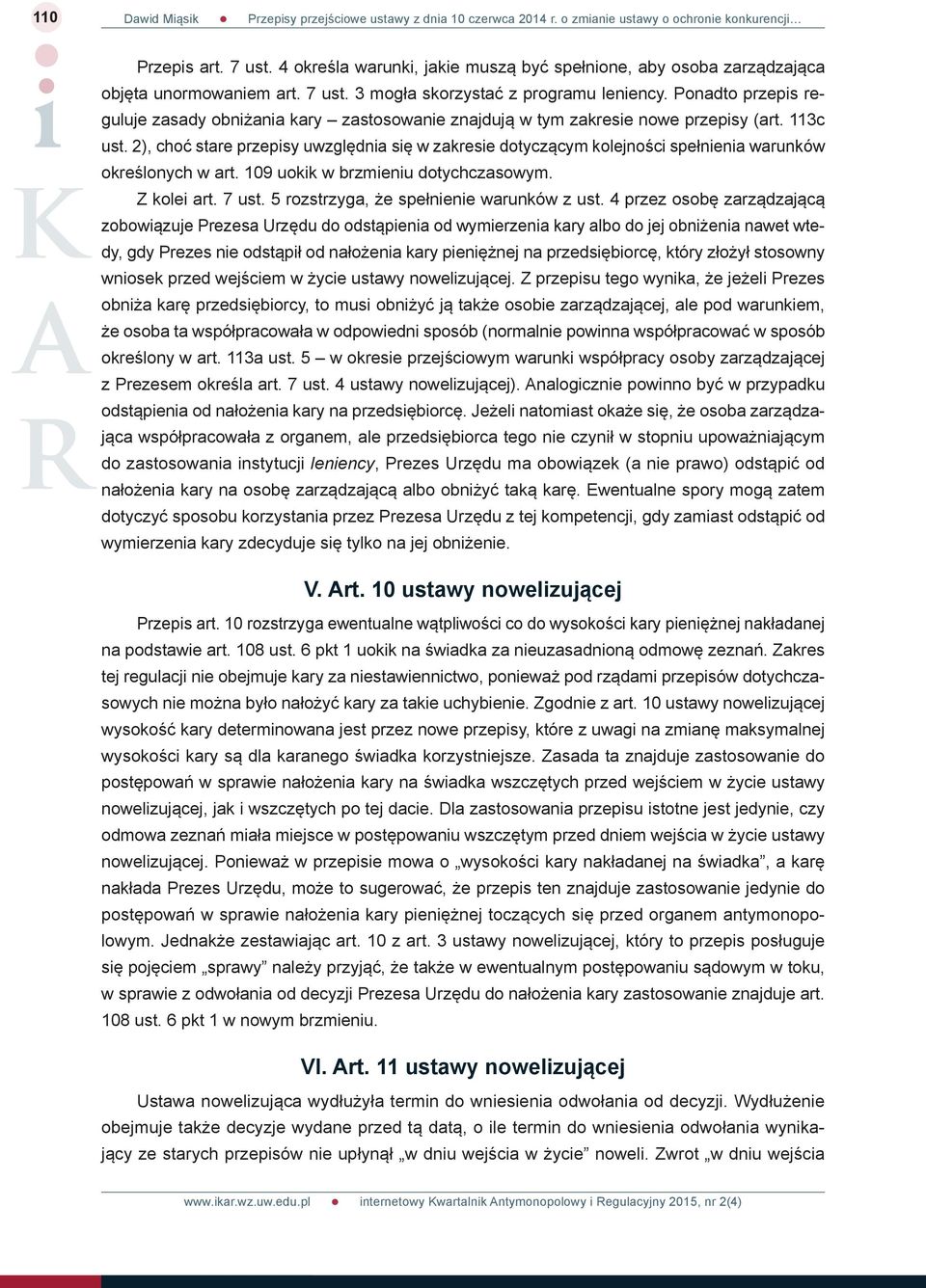 Ponadto przepis reguluje zasady obniżania kary zastosowanie znajdują w tym zakresie nowe przepisy (art. 113c ust.