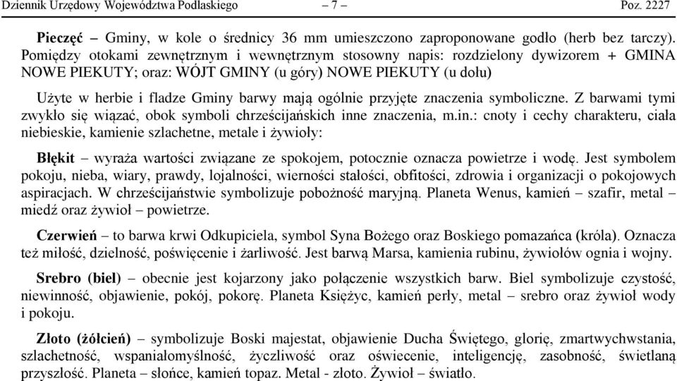 przyjęte znaczenia symboliczne. Z barwami tymi zwykło się wiązać, obok symboli chrześcijańskich inn