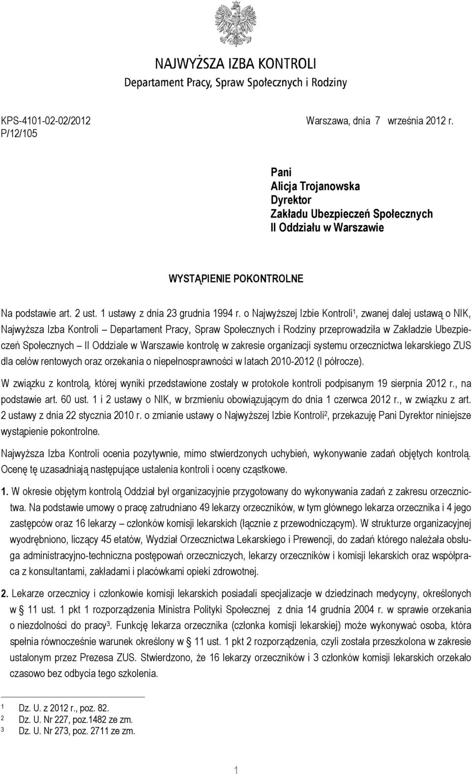 o Najwyższej Izbie Kontroli 1, zwanej dalej ustawą o NIK, Najwyższa Izba Kontroli Departament Pracy, Spraw Społecznych i Rodziny przeprowadziła w Zakładzie Ubezpieczeń Społecznych II Oddziale w