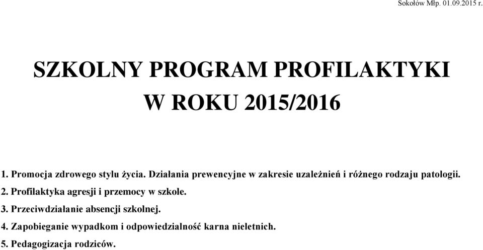 Działania prewencyjne w zakresie uzależnień i różnego rodzaju patologii. 2.