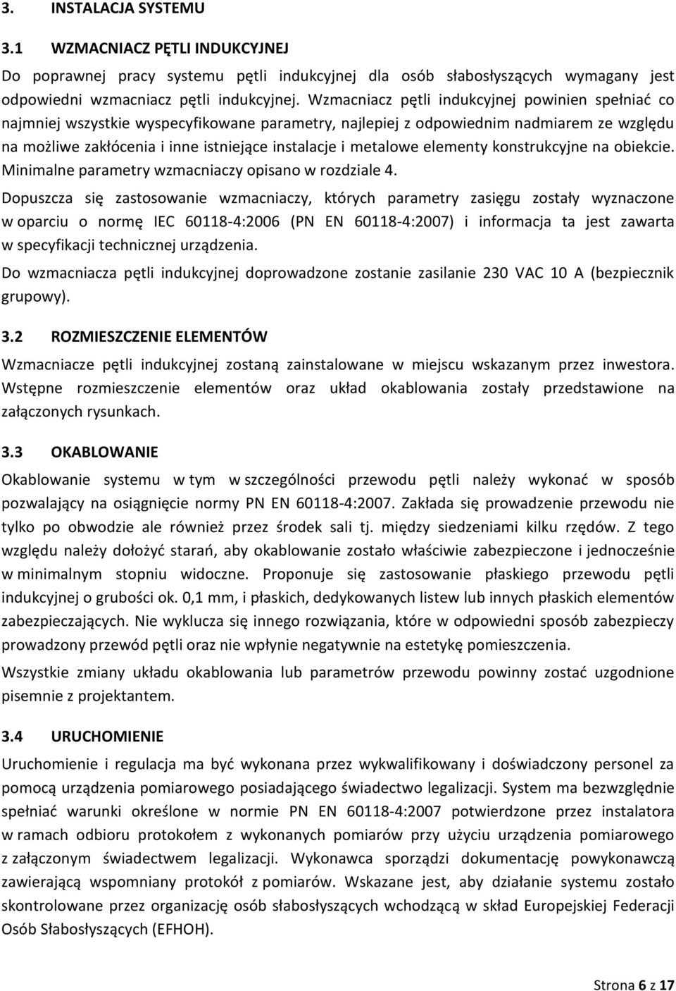 metalowe elementy konstrukcyjne na obiekcie. Minimalne parametry wzmacniaczy opisano w rozdziale 4.