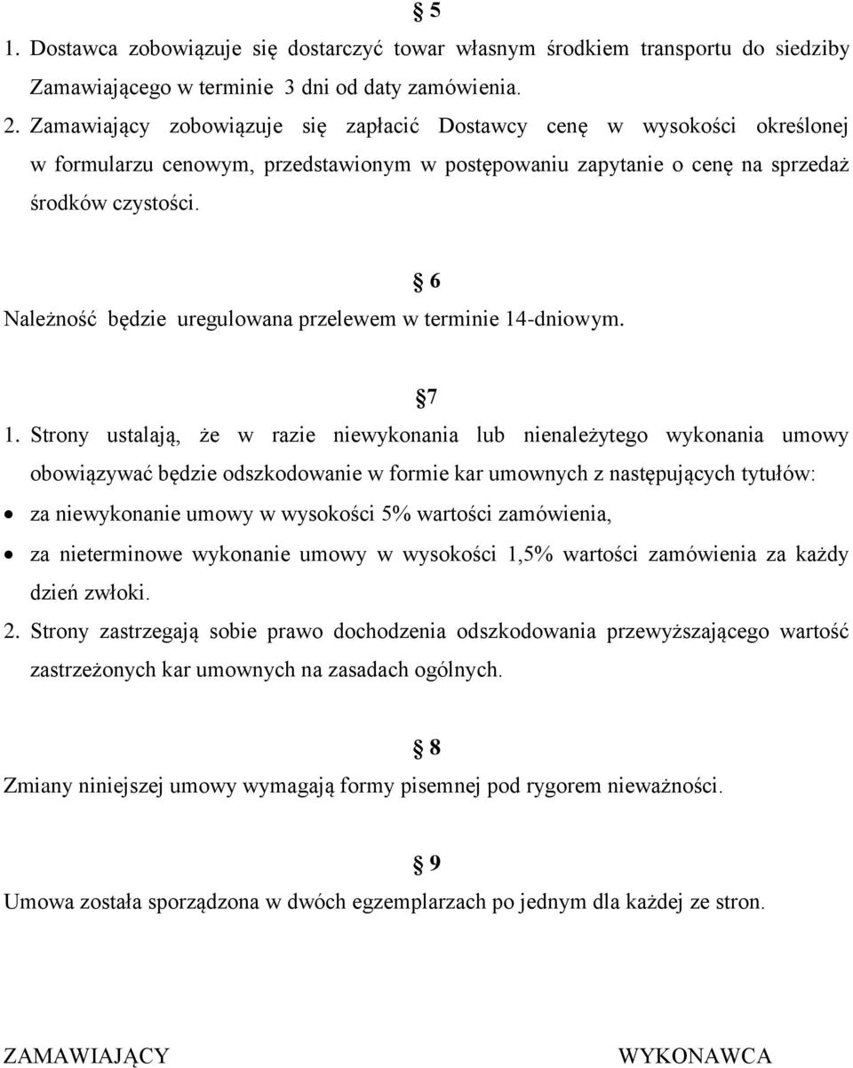 Należność będzie uregulowana przelewem w terminie 14-dniowym. 6 7 1.