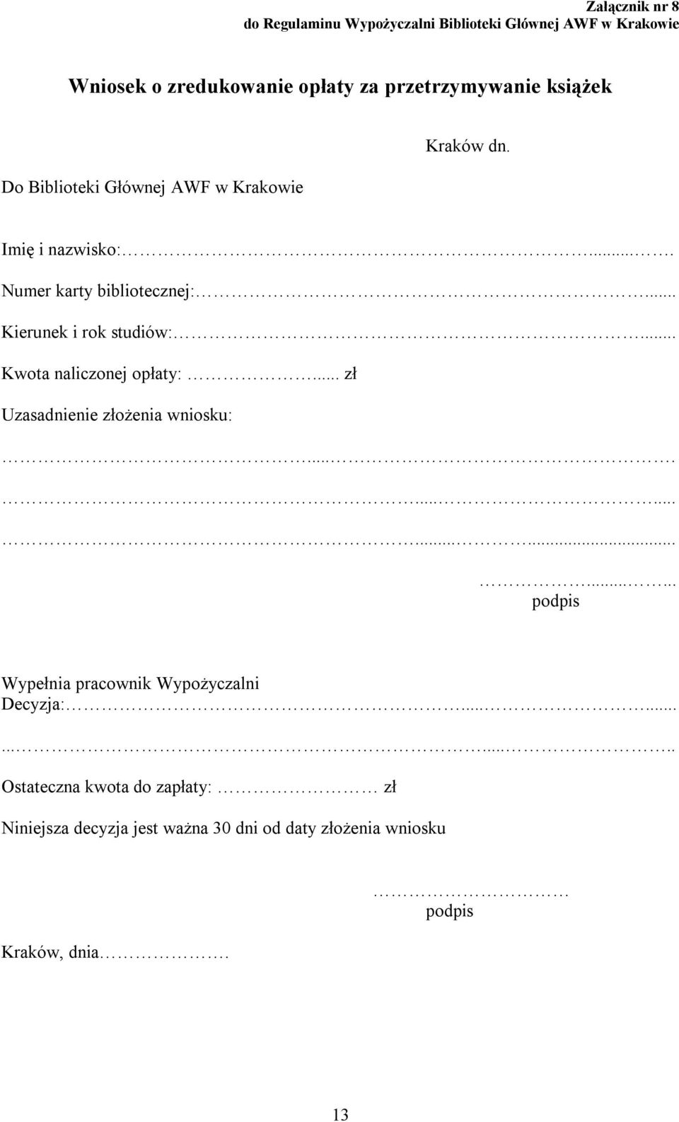 .. zł Uzasadnienie złożenia wniosku:...................... podpis Wypełnia pracownik Wypożyczalni Decyzja:.